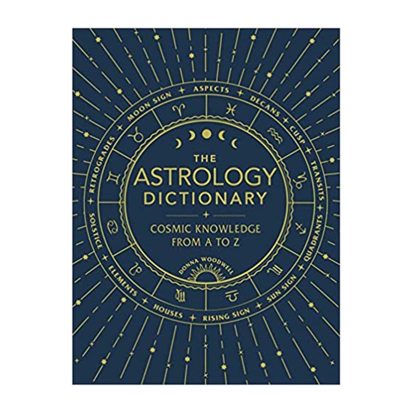The Astrology Dictionary: Cosmic Knowledge from A to Z - Muse + Moonstone