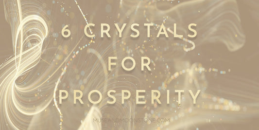 6 Best Crystals for Prosperity - Muse + Moonstone 