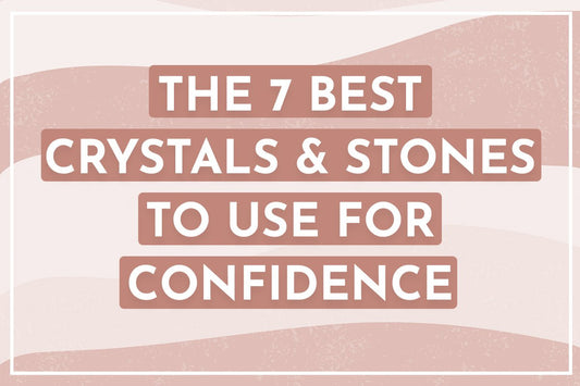 7 Best Crystals & Stones to Use for Confidence - Muse + Moonstone