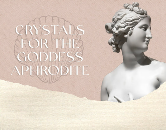 Crystals for the Goddess Aphrodite - Muse + Moonstone 