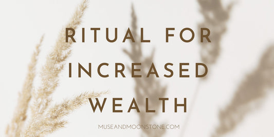 Ritual for Increased Wealth - Muse + Moonstone 