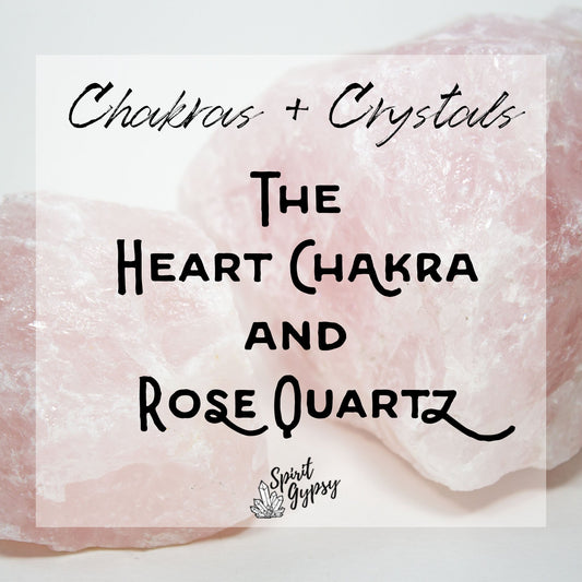 The Heart Chakra & Rose Quartz - Muse + Moonstone
