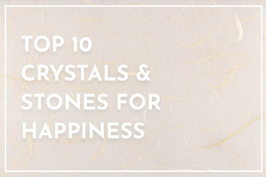 Top 10 Crystals & Stones for Happiness - Muse + Moonstone