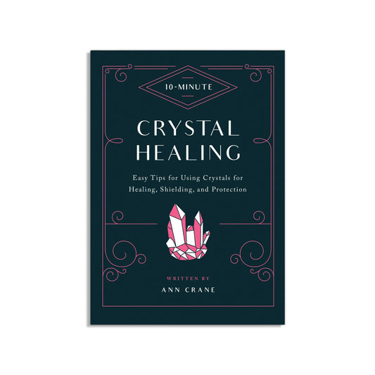 10-minute Crystal Healing: Easy Tips For Using Crystals For Healing, Shielding, And Protection - Muse + Moonstone
