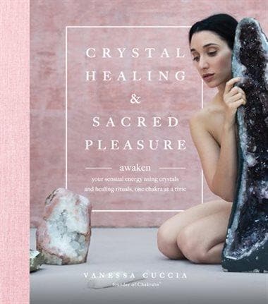 Crystal Healing And Sacred Pleasure: Awaken Your Sensual Energy Using Crystals And Healing Rituals - Muse + Moonstone