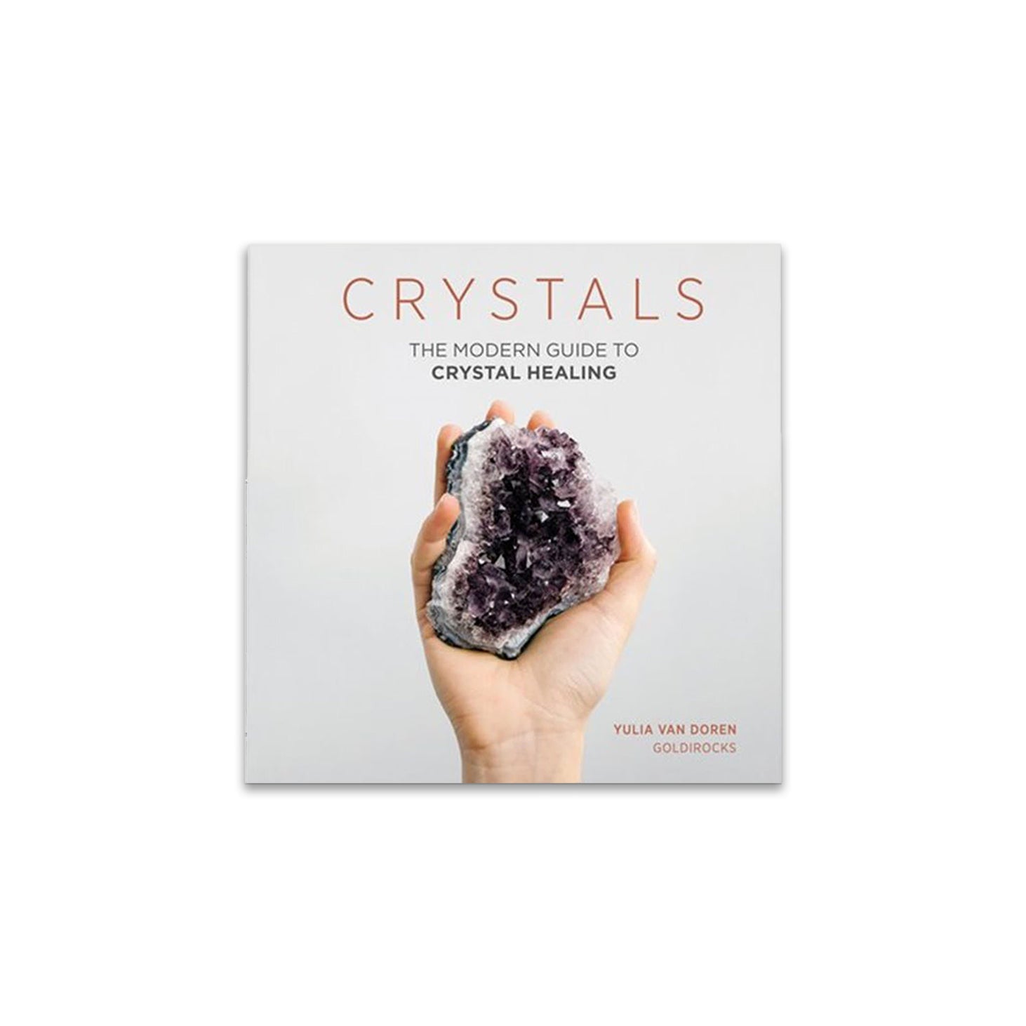 Crystals: The Modern Guide To Crystal Healing - Muse + Moonstone
