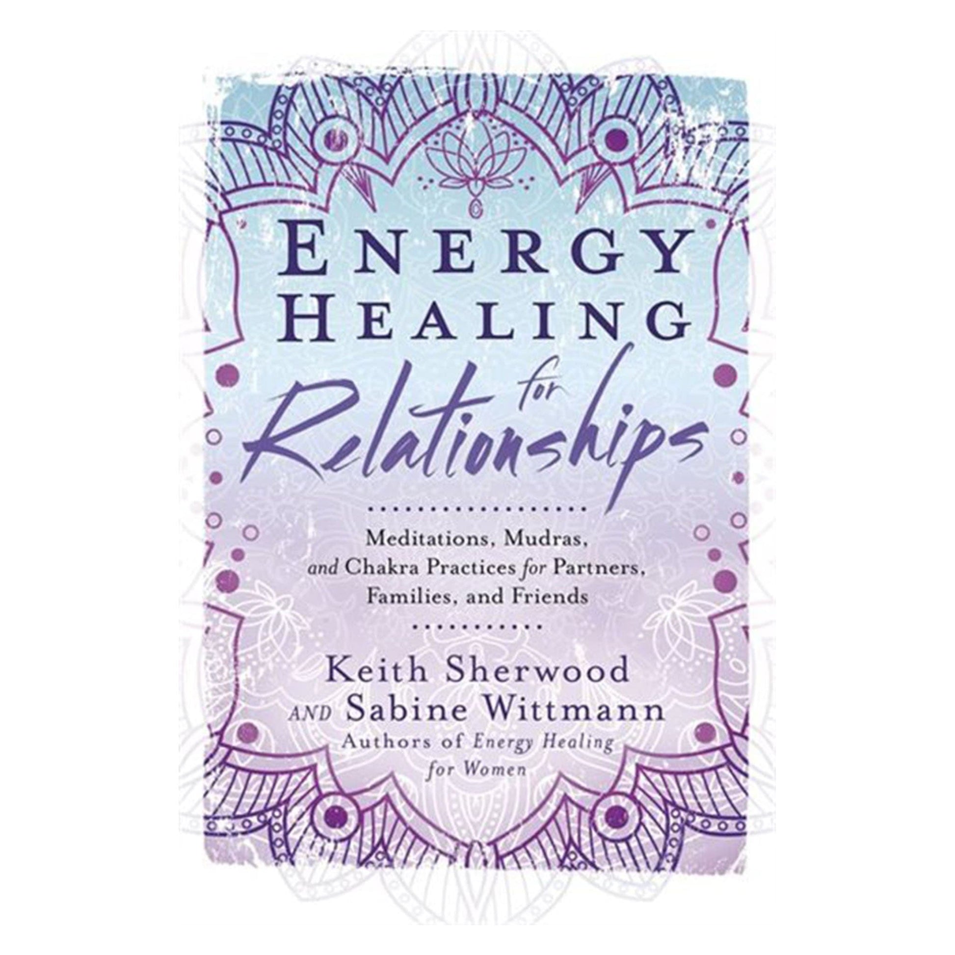 Energy Healing For Relationships: Meditations, Mudras, And Chakra Practices... - Muse + Moonstone