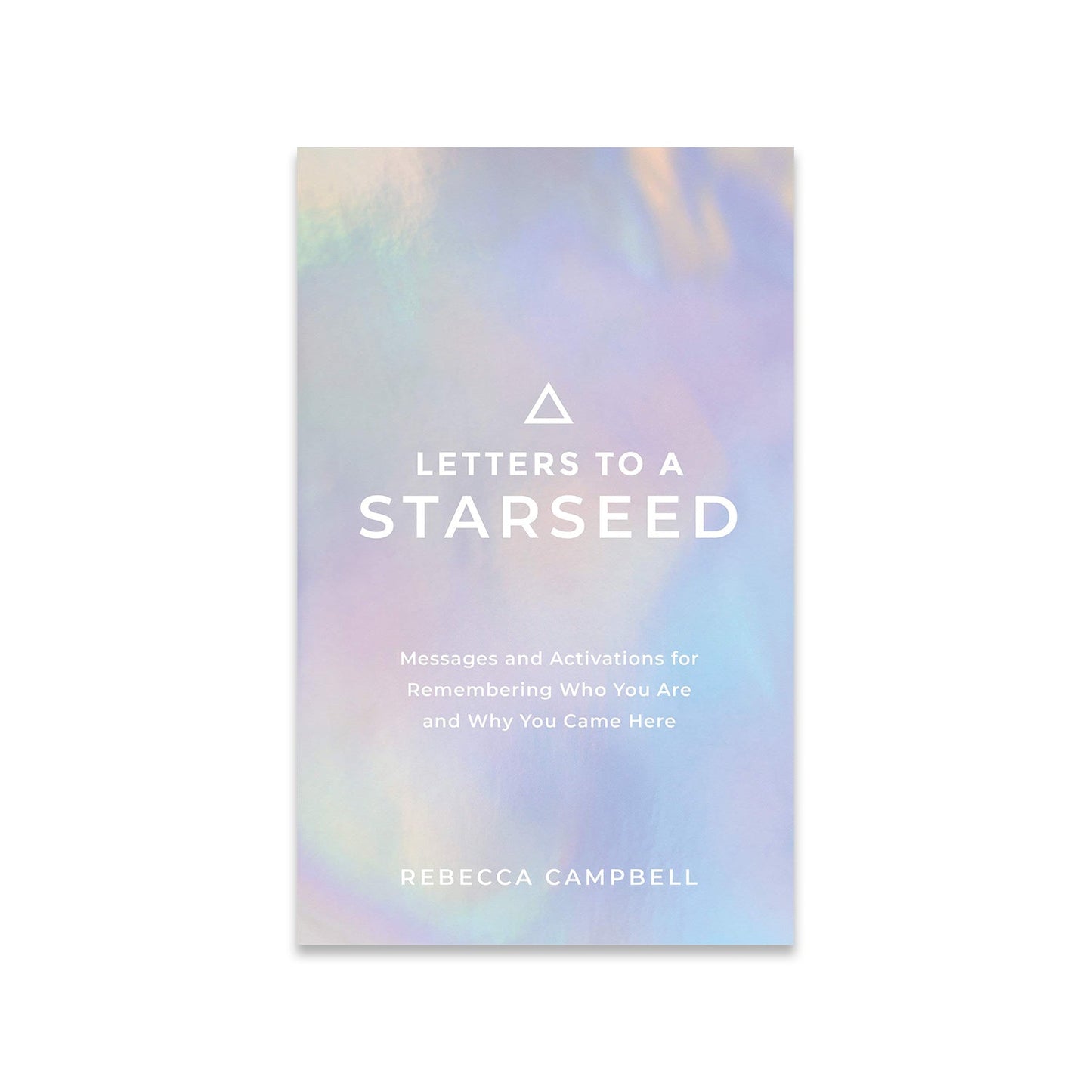 Letters To A Starseed: Messages and Activations by Rebecca Campbell - Muse + Moonstone