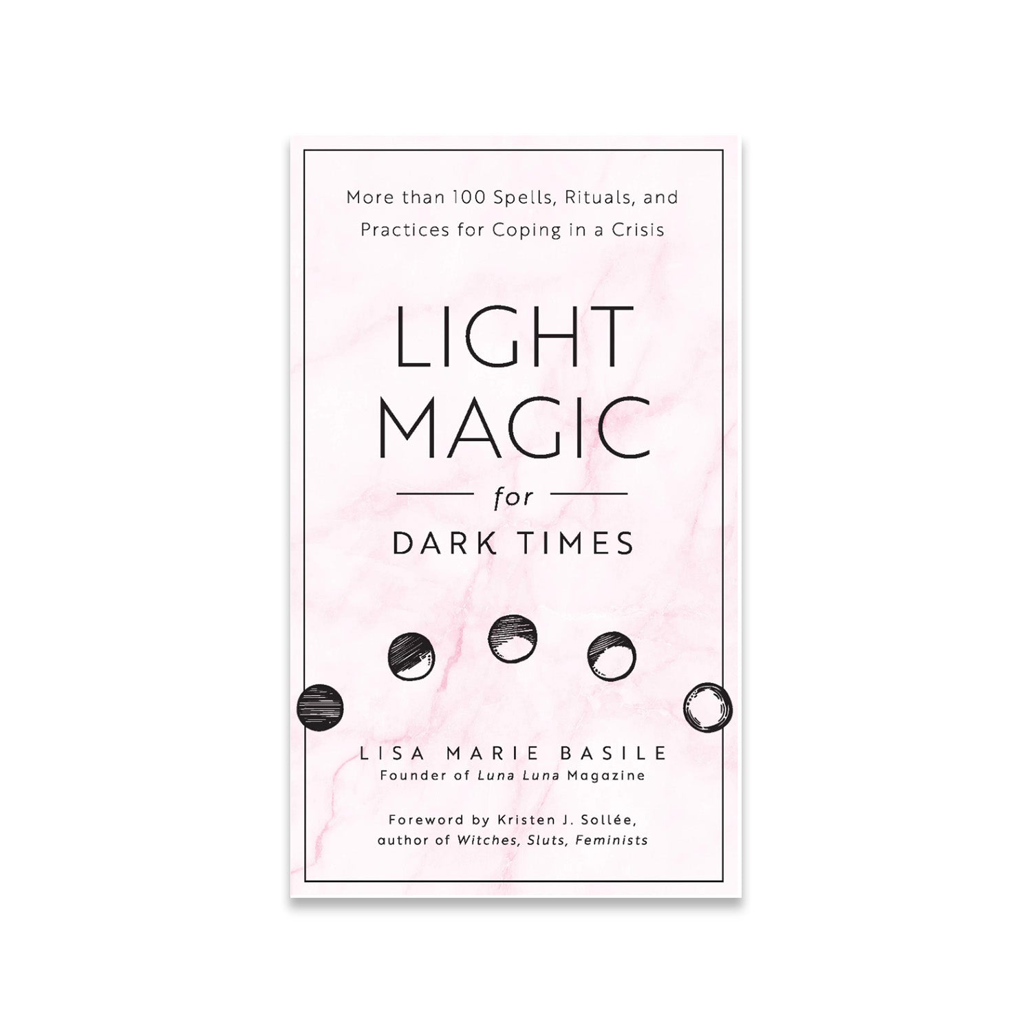 Light Magic for Dark Times: More than 100 Spells, Rituals, and Practices for Coping in a Crisis - Muse + Moonstone
