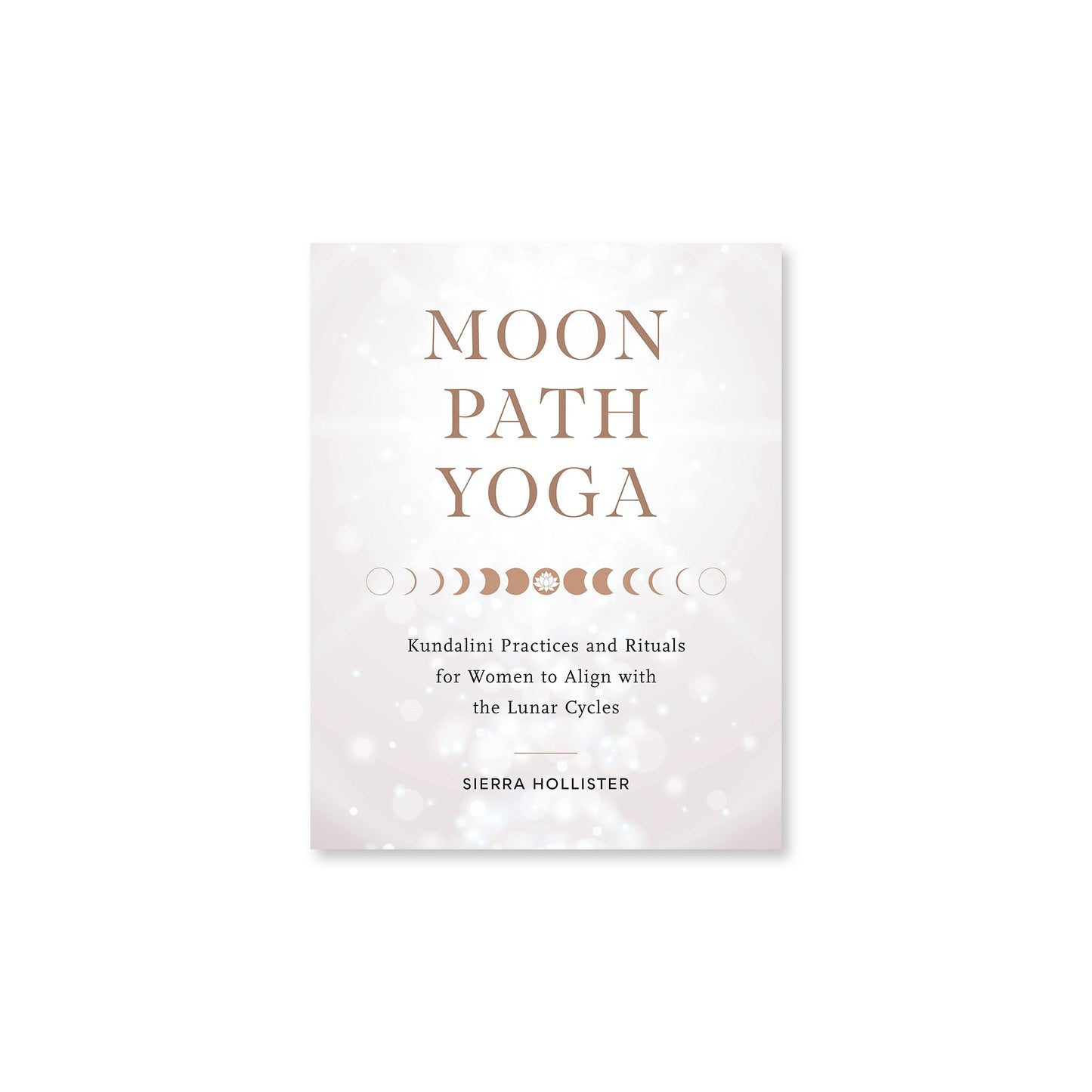 Moon Path Yoga: Kundalini Practices and Rituals - Muse + Moonstone