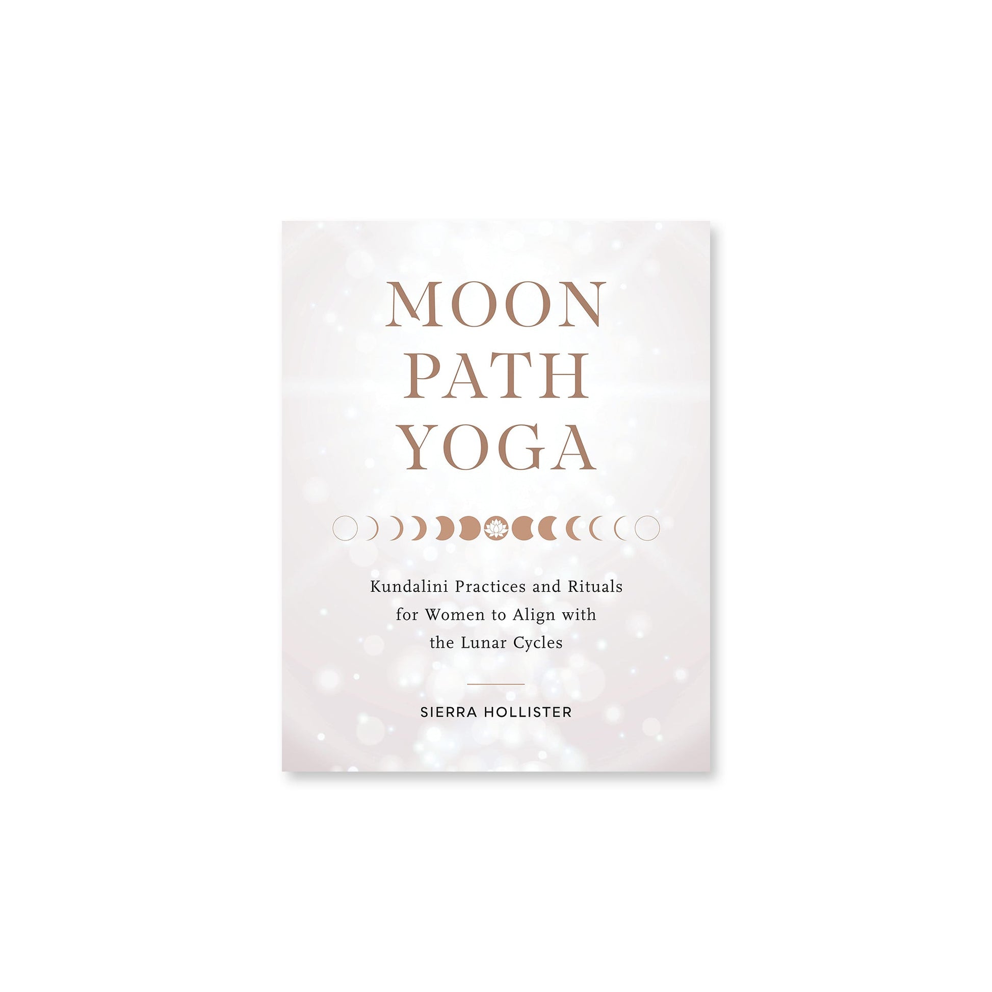 Moon Path Yoga: Kundalini Practices and Rituals - Muse + Moonstone