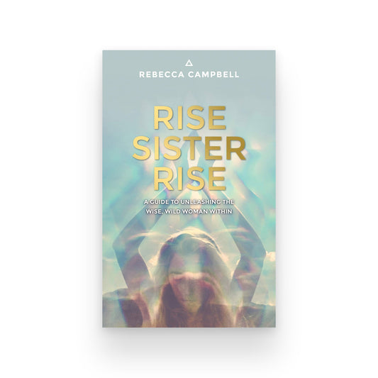 Rise Sister Rise: A Guide to Unleashing the Wise, Wild Woman Within - Muse + Moonstone