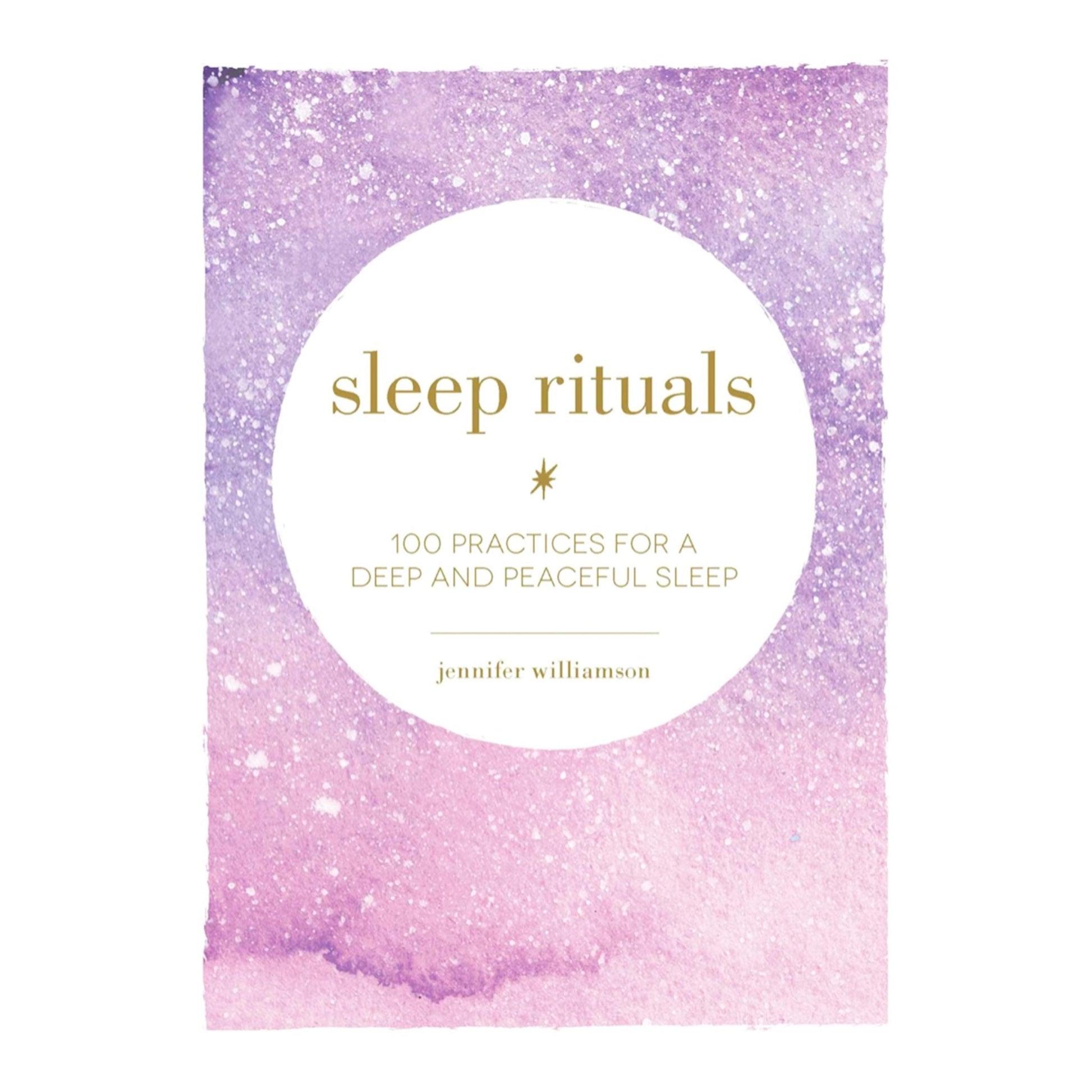 Sleep Rituals: 100 Practices for a Deep and Peaceful Sleep - Muse + Moonstone