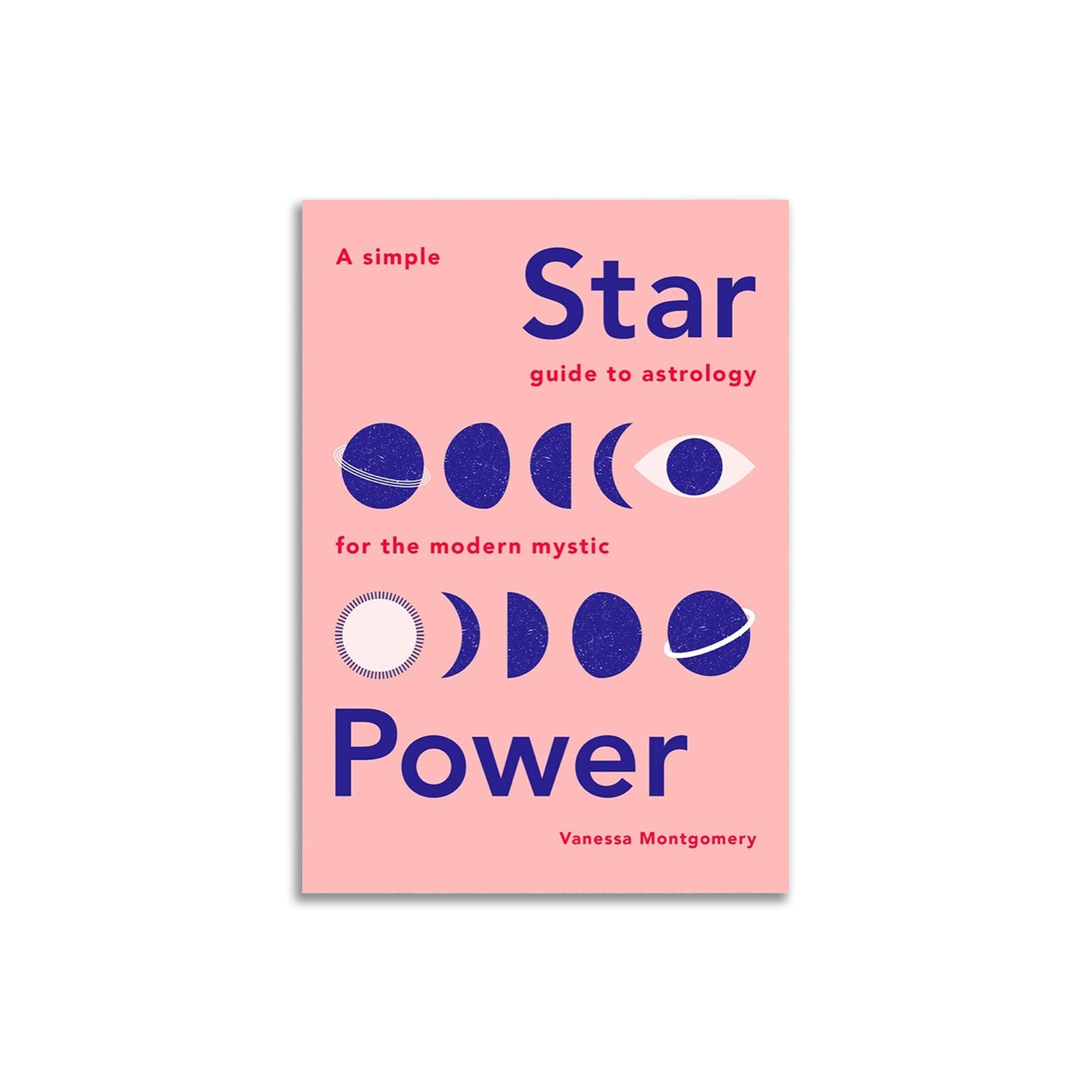 Star Power: A Simple Guide to Astrology for the Modern Mystic - Muse + Moonstone