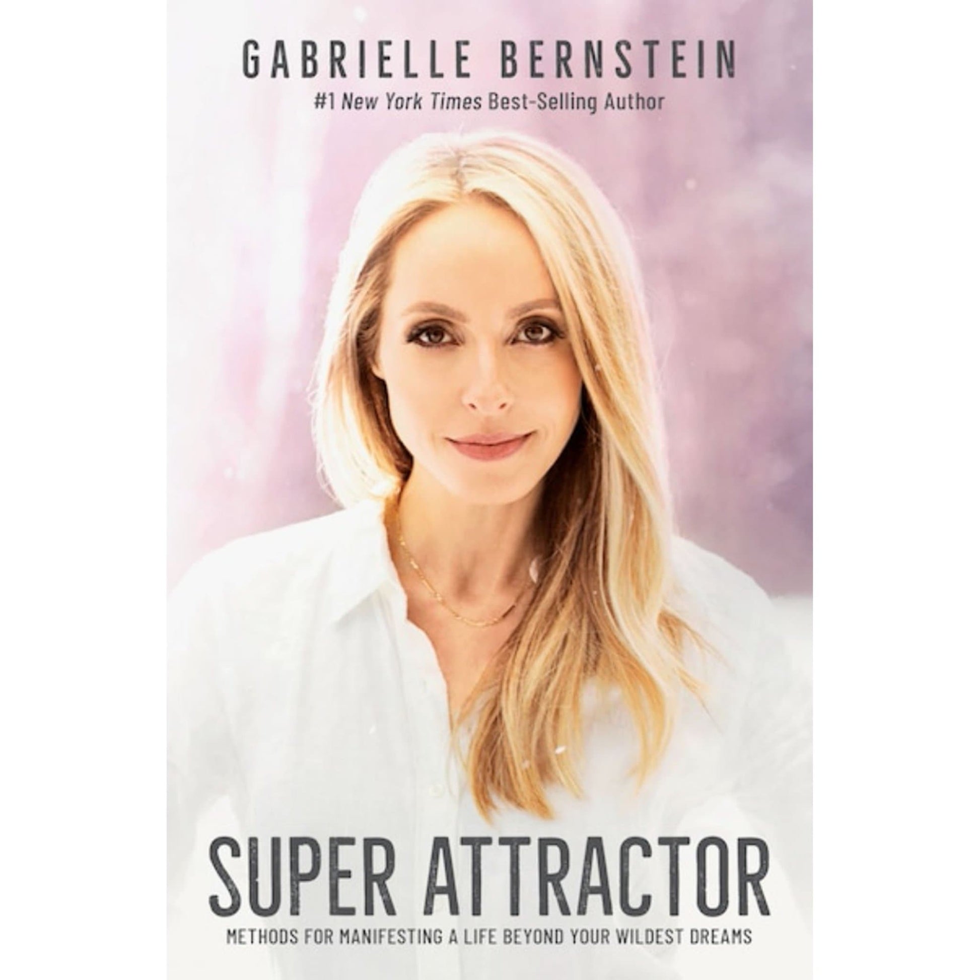 Super Attractor: Methods For Manifesting A Life Beyond Your Wildest Dreams - Muse + Moonstone