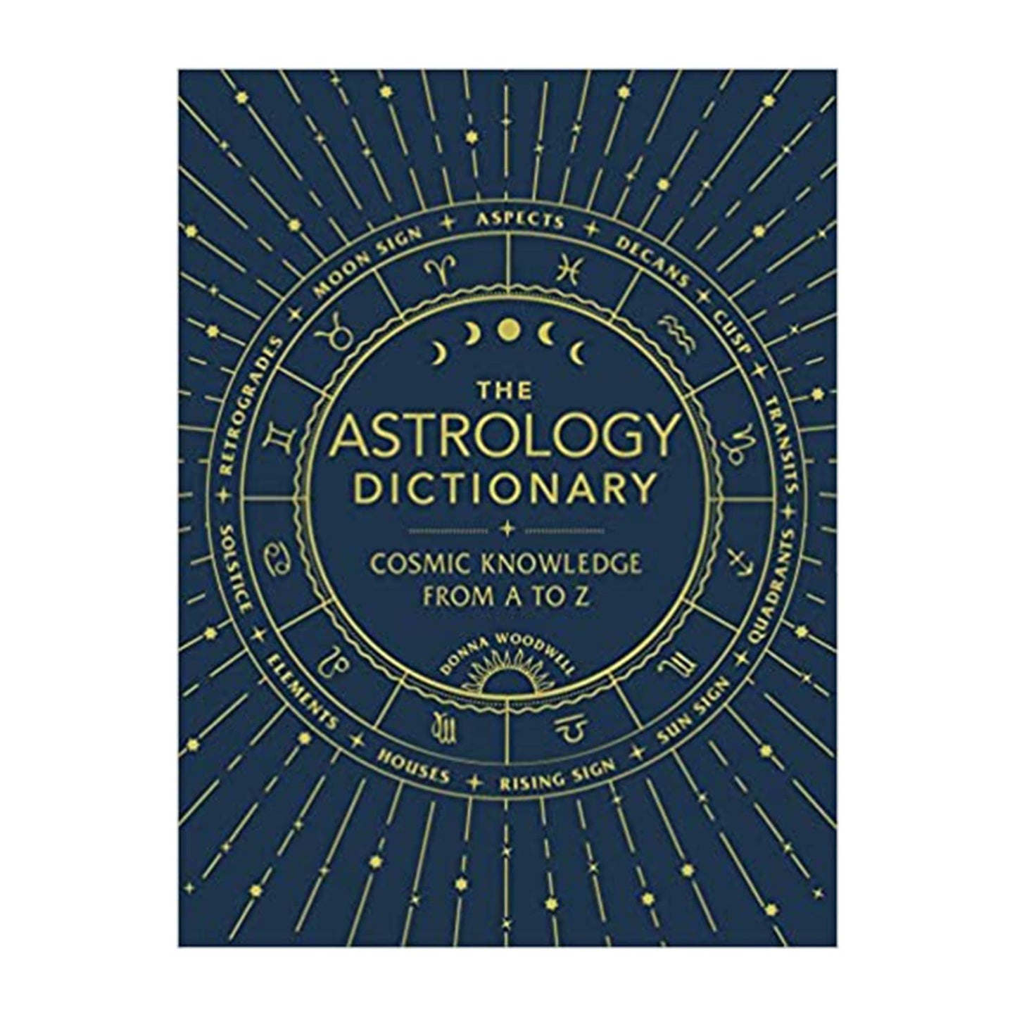 The Astrology Dictionary: Cosmic Knowledge from A to Z - Muse + Moonstone
