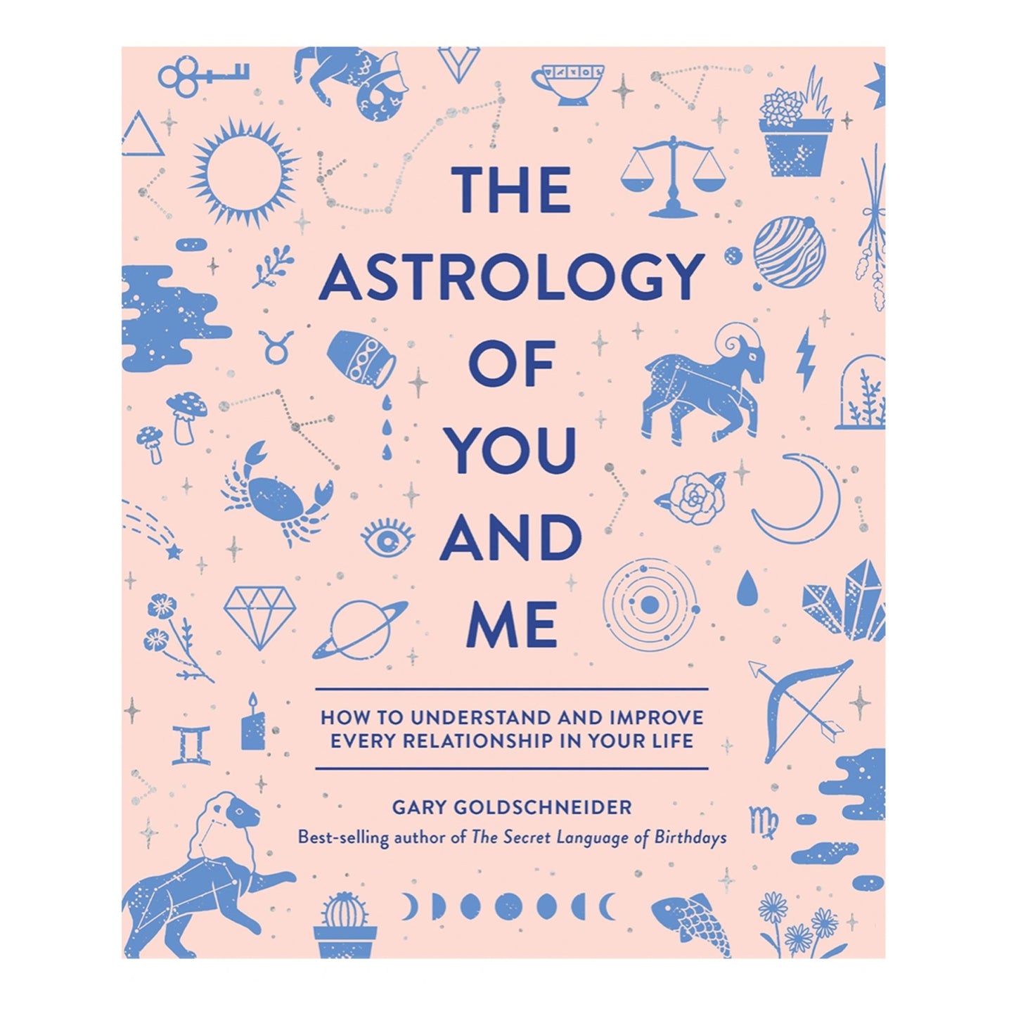 The Astrology Of You And Me: How To Understand And Improve Every Relationship In Your Life - Muse + Moonstone