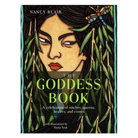 The Goddess Book: A Celebration Of Witches, Queens, Healers, And Crones - Muse + Moonstone