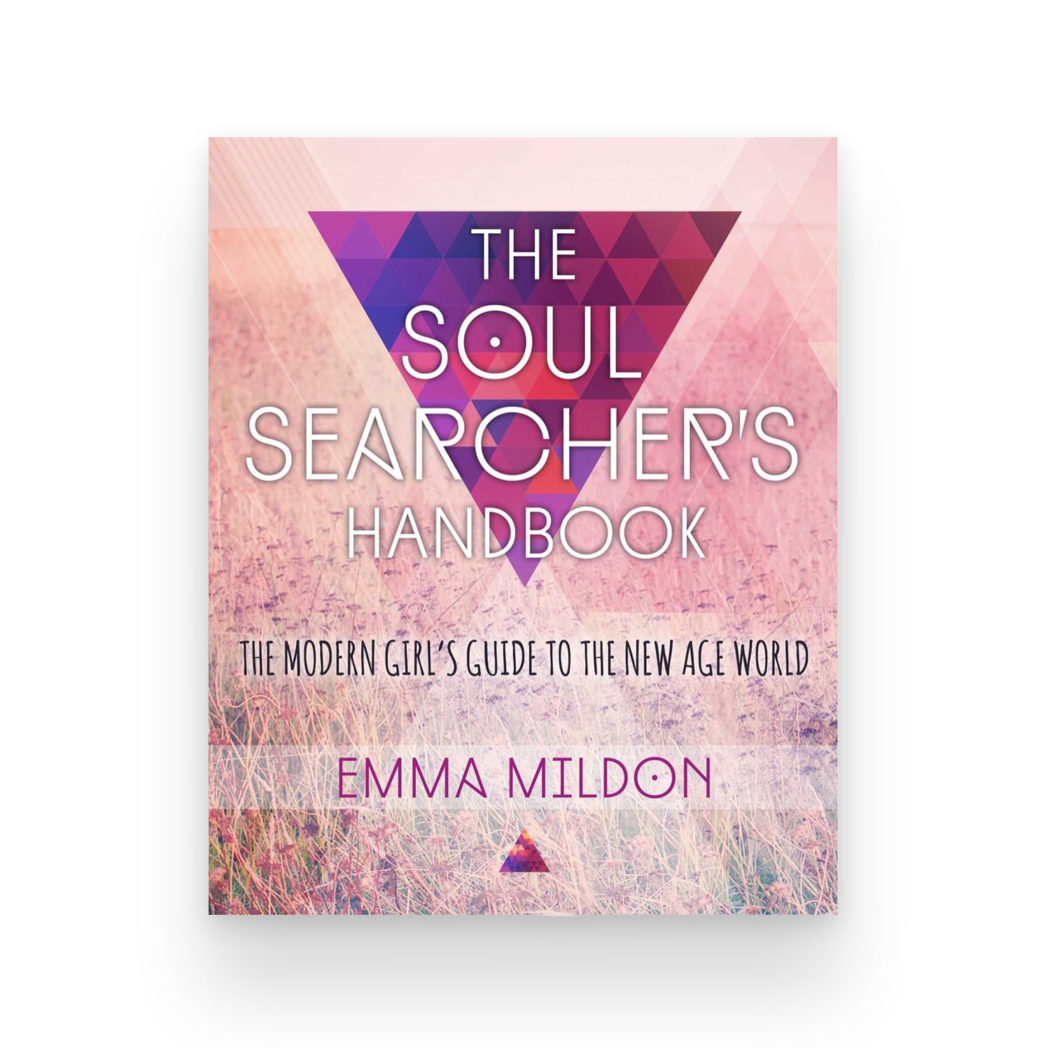 The Soul Searcher's Handbook: A Modern Girl's Guide to the New Age World - Muse + Moonstone